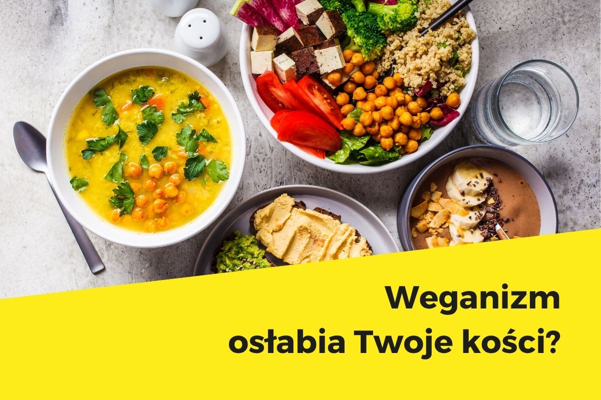 Czy weganizm osłabia Twoje kości?