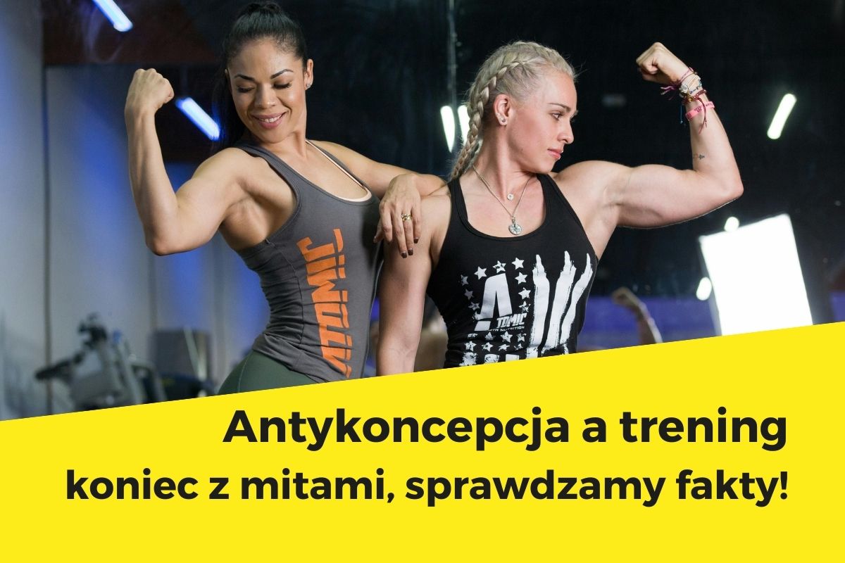 Antykoncepcja a trening koniec z mitami, sprawdzamy fakty!